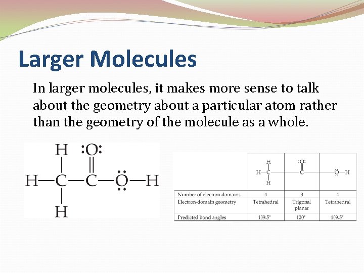 Larger Molecules In larger molecules, it makes more sense to talk about the geometry