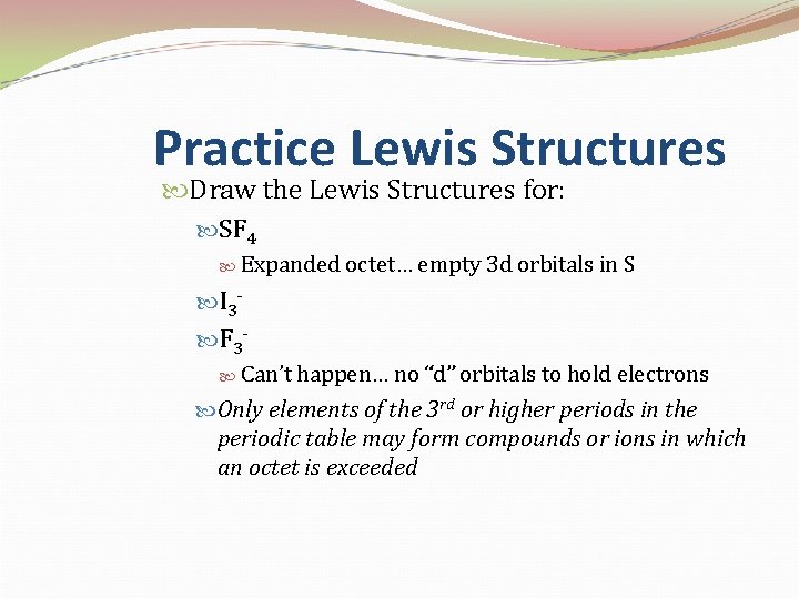 Practice Lewis Structures Draw the Lewis Structures for: SF 4 Expanded octet… empty 3