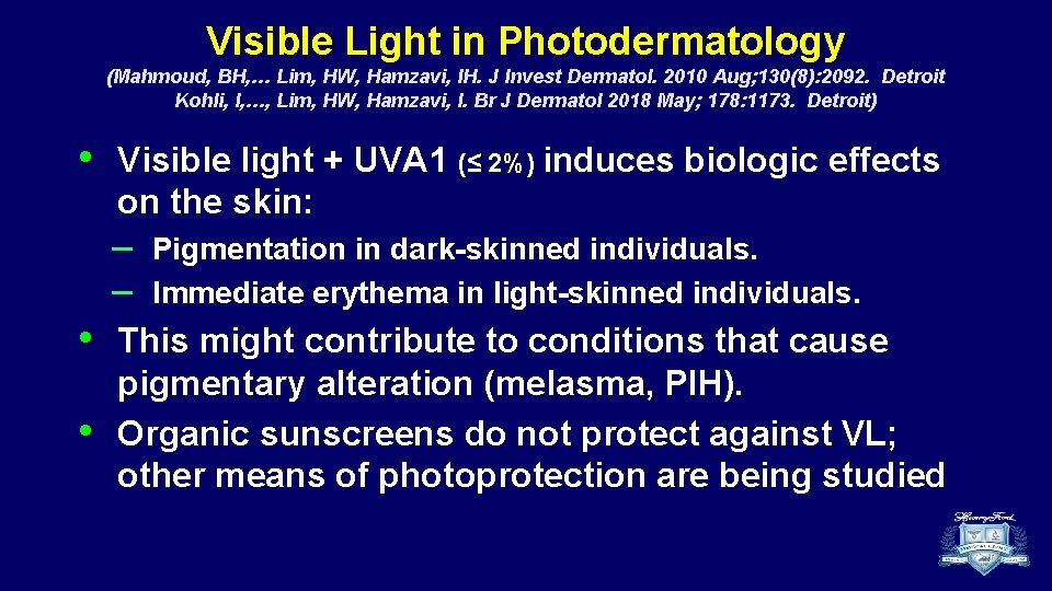 Visible Light in Photodermatology (Mahmoud, BH, … Lim, HW, Hamzavi, IH. J Invest Dermatol.