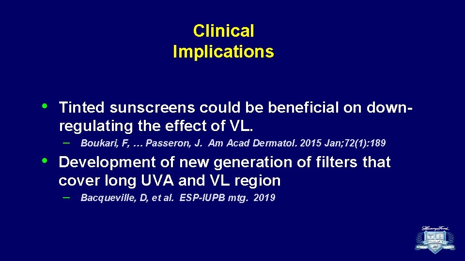 Clinical Implications • Tinted sunscreens could be beneficial on downregulating the effect of VL.