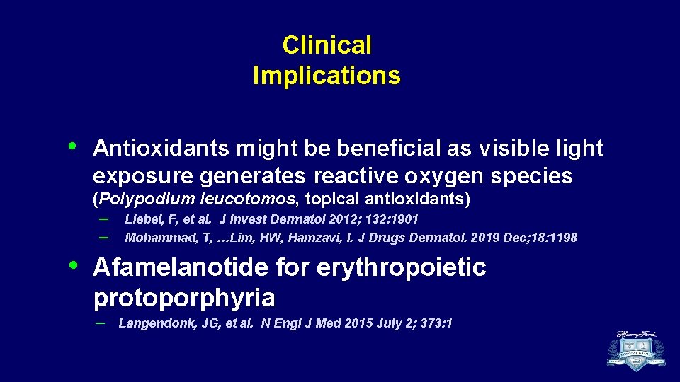 Clinical Implications • Antioxidants might be beneficial as visible light exposure generates reactive oxygen