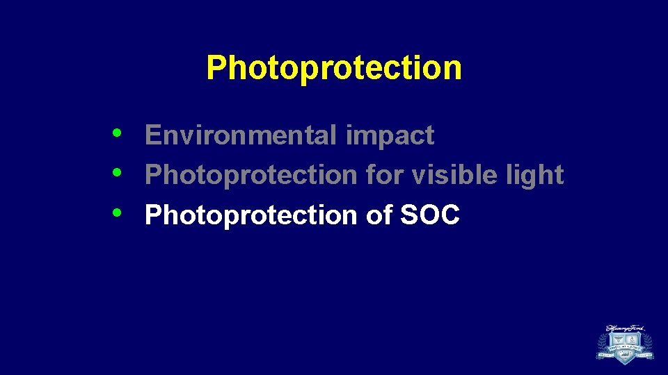 Photoprotection • • • Environmental impact Photoprotection for visible light Photoprotection of SOC Photoprotection • • • Environmental impact Photoprotection for visible light Photoprotection of SOC