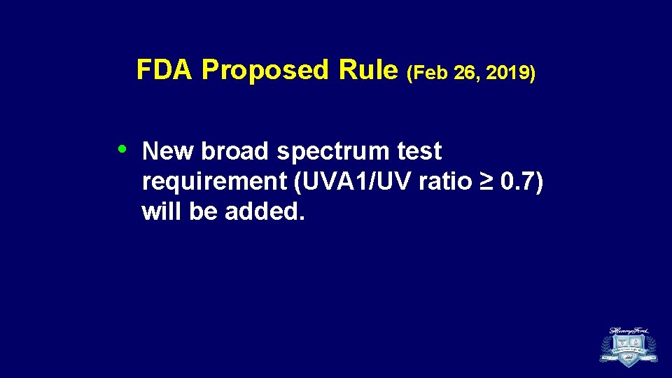 FDA Proposed Rule (Feb 26, 2019) • New broad spectrum test requirement (UVA 1/UV