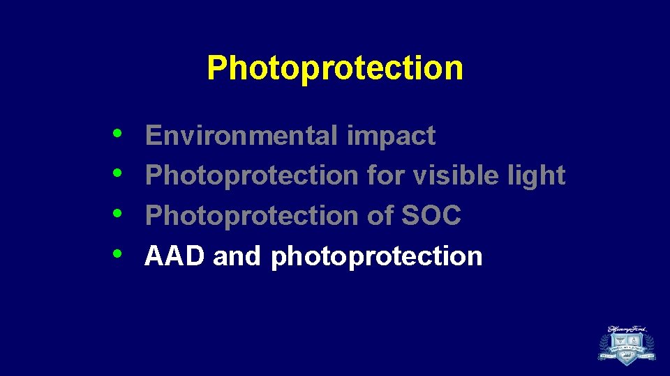 Photoprotection • • Environmental impact Photoprotection for visible light Photoprotection of SOC AAD and