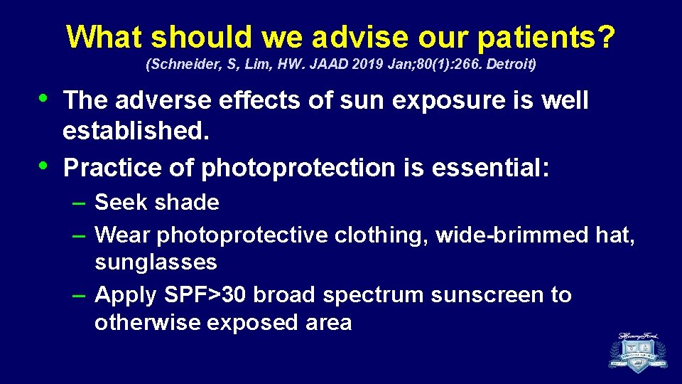 What should we advise our patients? (Schneider, S, Lim, HW. JAAD 2019 Jan; 80(1):