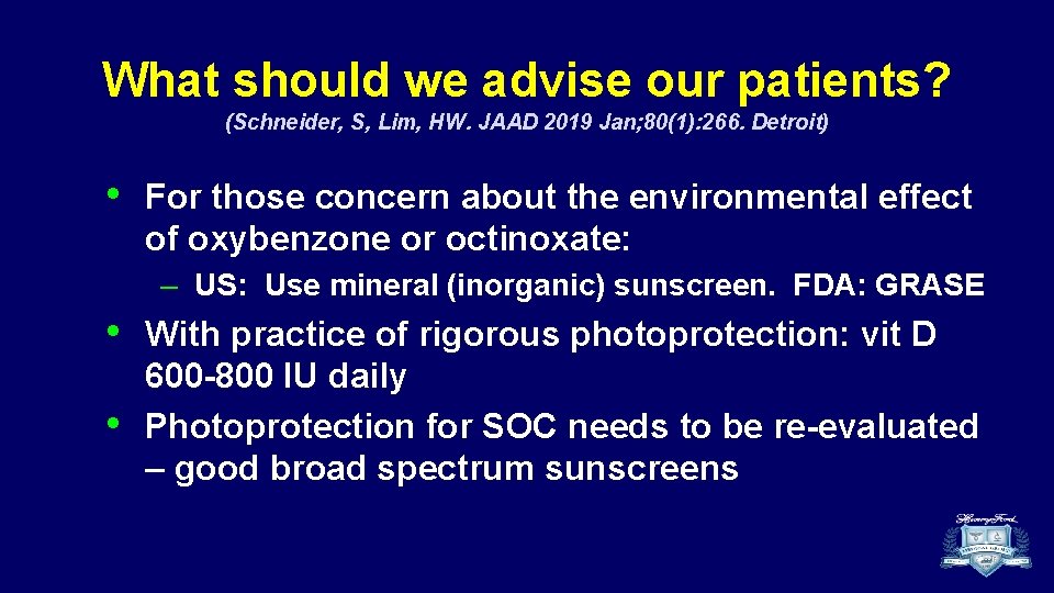 What should we advise our patients? (Schneider, S, Lim, HW. JAAD 2019 Jan; 80(1):