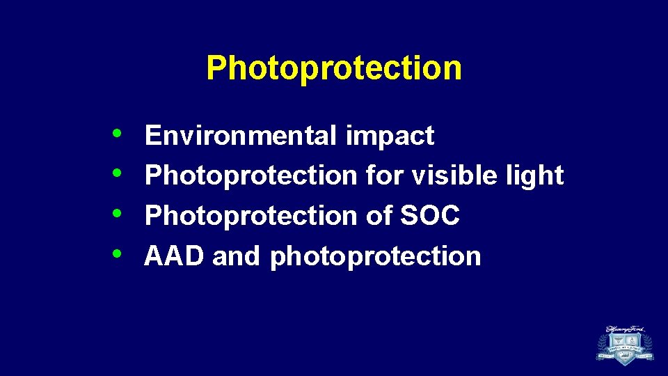 Photoprotection • • Environmental impact Photoprotection for visible light Photoprotection of SOC AAD and