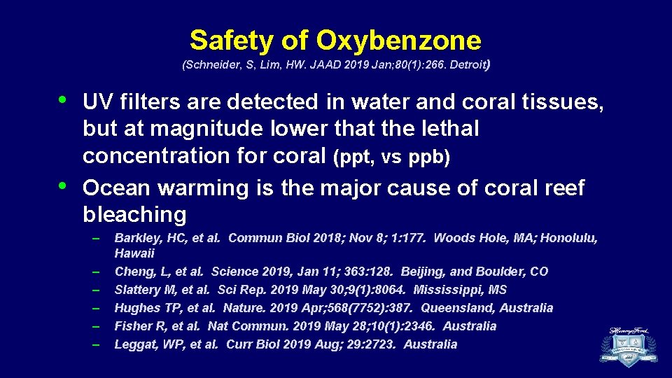 Safety of Oxybenzone (Schneider, S, Lim, HW. JAAD 2019 Jan; 80(1): 266. Detroit) •