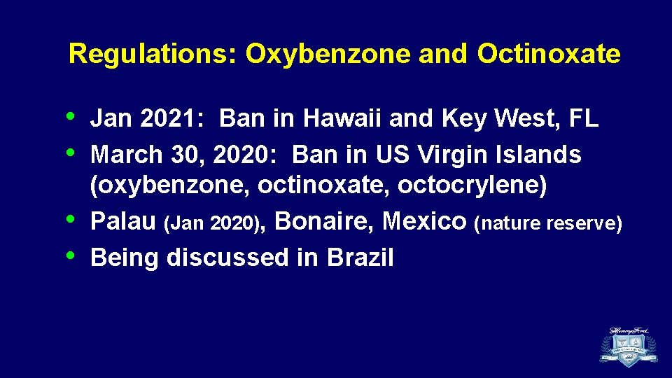 Regulations: Oxybenzone and Octinoxate • • Jan 2021: Ban in Hawaii and Key West,