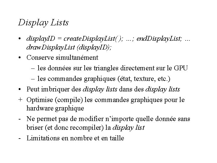 Display Lists • display. ID = create. Display. List( ); …; end. Display. List;