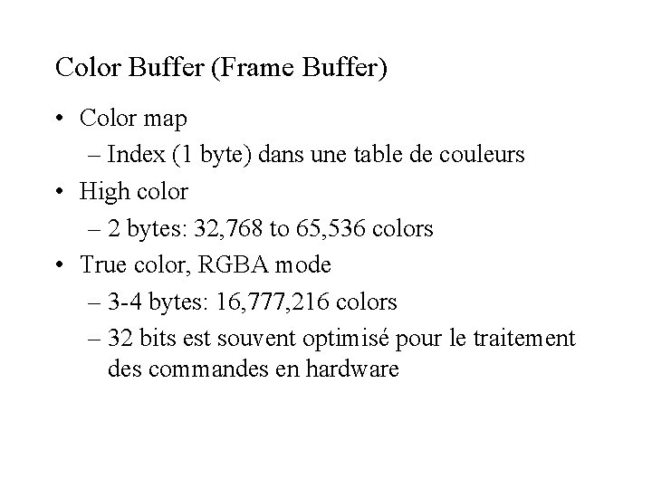 Color Buffer (Frame Buffer) • Color map – Index (1 byte) dans une table