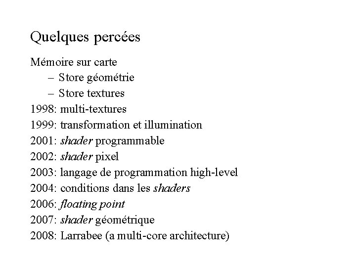 Quelques percées Mémoire sur carte – Store géométrie – Store textures 1998: multi-textures 1999: