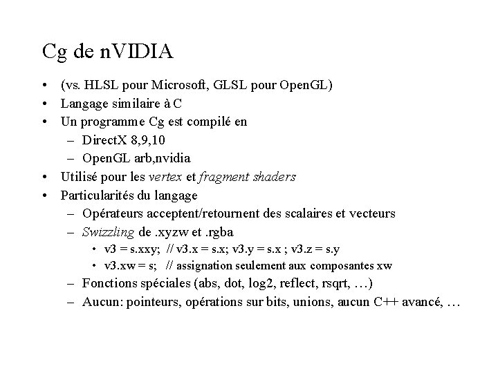 Cg de n. VIDIA • (vs. HLSL pour Microsoft, GLSL pour Open. GL) •