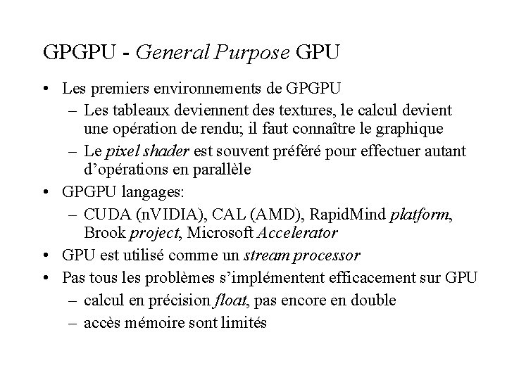 GPGPU - General Purpose GPU • Les premiers environnements de GPGPU – Les tableaux