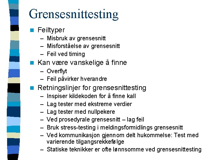 Grensesnittesting n Feiltyper – Misbruk av grensesnitt – Misforståelse av grensesnitt – Feil ved