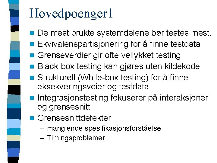 Hovedpoenger 1 n n n n De mest brukte systemdelene bør testes mest. Ekvivalenspartisjonering