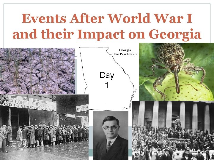 Events After World War I and their Impact on Georgia Day 1 Events After World War I and their Impact on Georgia Day 1