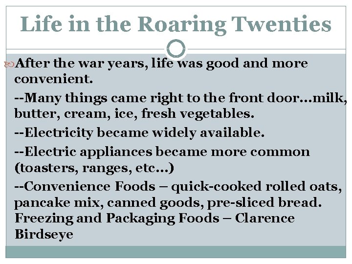 Life in the Roaring Twenties After the war years, life was good and more Life in the Roaring Twenties After the war years, life was good and more