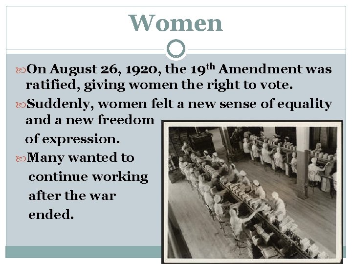 Women On August 26, 1920, the 19 th Amendment was ratified, giving women the Women On August 26, 1920, the 19 th Amendment was ratified, giving women the