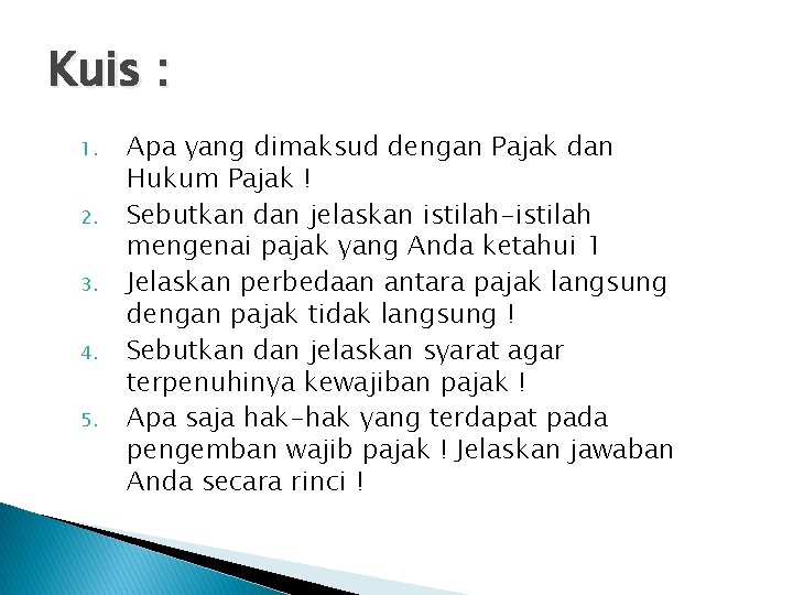 Kuis : 1. 2. 3. 4. 5. Apa yang dimaksud dengan Pajak dan Hukum