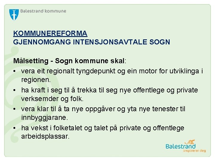 KOMMUNEREFORMA GJENNOMGANG INTENSJONSAVTALE SOGN Målsetting - Sogn kommune skal: • vera eit regionalt tyngdepunkt