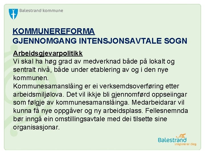 KOMMUNEREFORMA GJENNOMGANG INTENSJONSAVTALE SOGN Arbeidsgjevarpolitikk Vi skal ha høg grad av medverknad både på