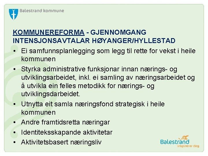 KOMMUNEREFORMA - GJENNOMGANG INTENSJONSAVTALAR HØYANGER/HYLLESTAD • Ei samfunnsplanlegging som legg til rette for vekst