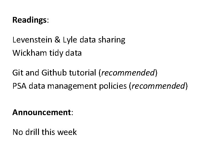 Readings: Levenstein & Lyle data sharing Wickham tidy data Git and Github tutorial (recommended)