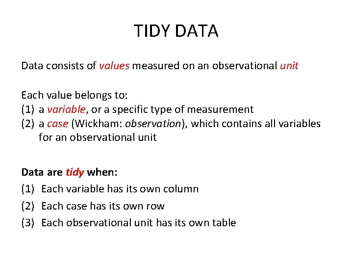 TIDY DATA Data consists of values measured on an observational unit Each value belongs