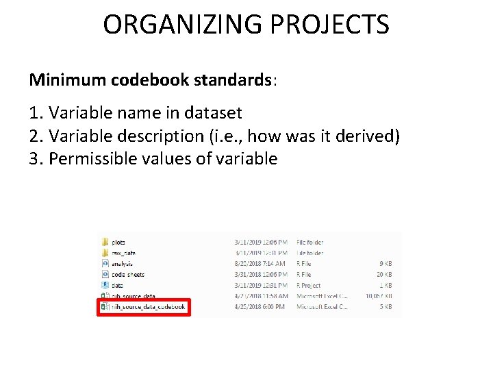 ORGANIZING PROJECTS Minimum codebook standards: 1. Variable name in dataset 2. Variable description (i.