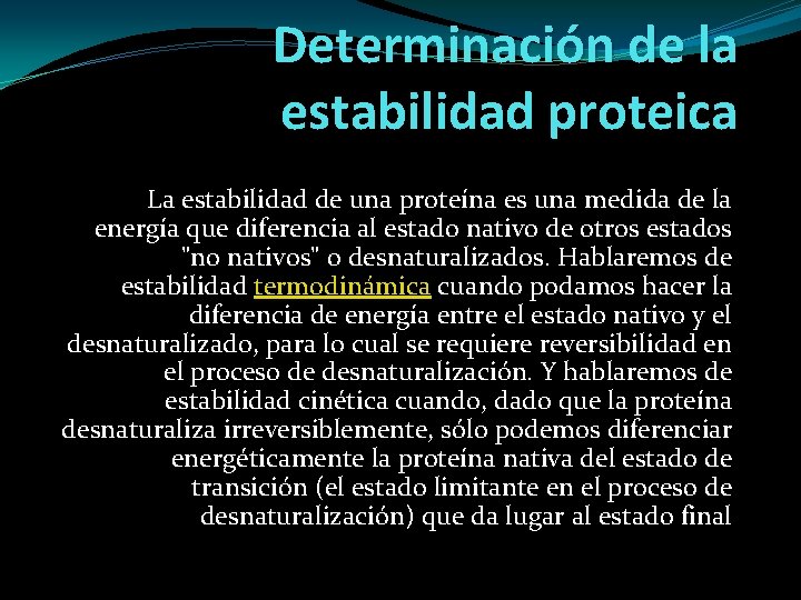 Determinación de la estabilidad proteica La estabilidad de una proteína es una medida de