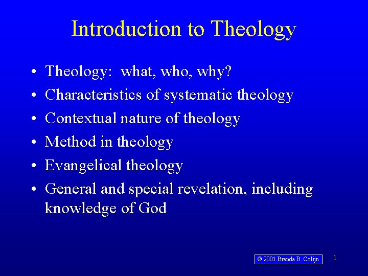 Introduction to Theology • • • Theology: what, who, why? Characteristics of systematic theology