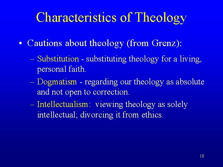 Characteristics of Theology • Cautions about theology (from Grenz): – Substitution - substituting theology Characteristics of Theology • Cautions about theology (from Grenz): – Substitution - substituting theology
