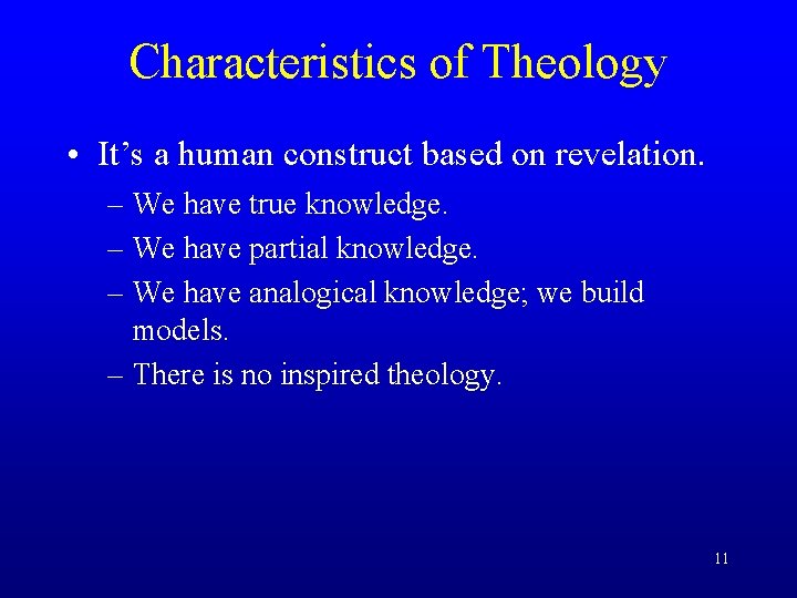 Characteristics of Theology • It’s a human construct based on revelation. – We have