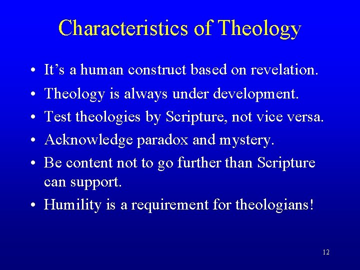 Characteristics of Theology • • • It’s a human construct based on revelation. Theology