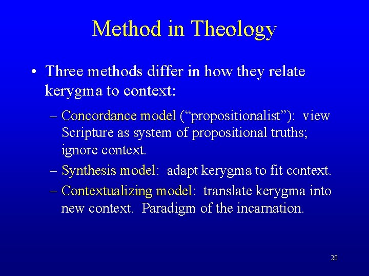 Method in Theology • Three methods differ in how they relate kerygma to context:
