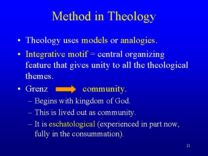 Method in Theology • Theology uses models or analogies. • Integrative motif = central