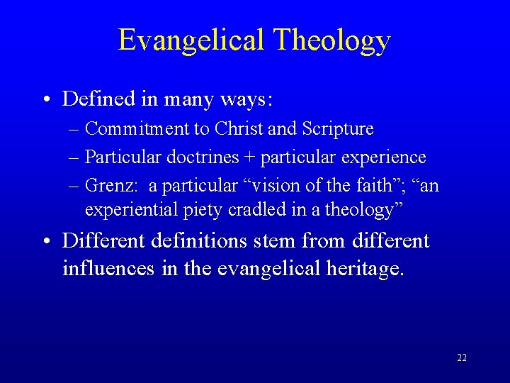Evangelical Theology • Defined in many ways: – Commitment to Christ and Scripture –