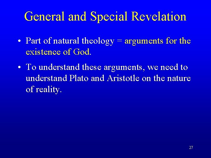 General and Special Revelation • Part of natural theology = arguments for the existence