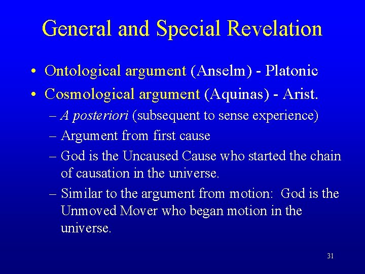 General and Special Revelation • Ontological argument (Anselm) - Platonic • Cosmological argument (Aquinas)