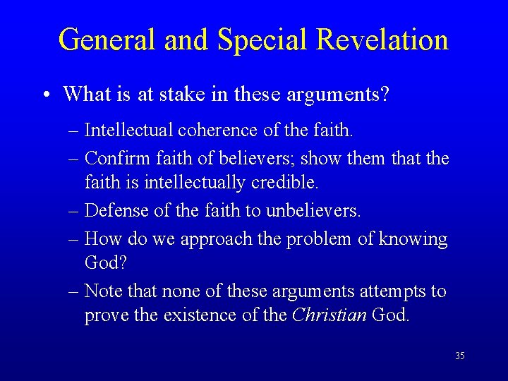 General and Special Revelation • What is at stake in these arguments? – Intellectual