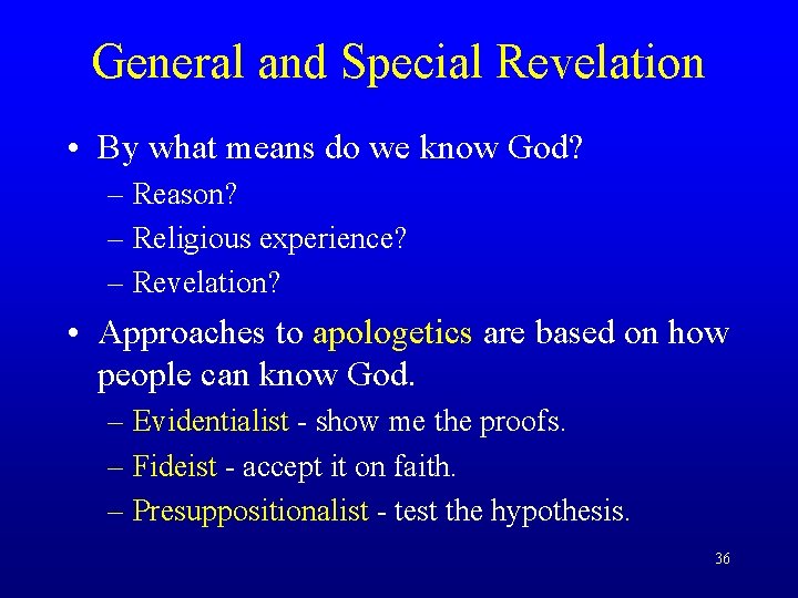 General and Special Revelation • By what means do we know God? – Reason?