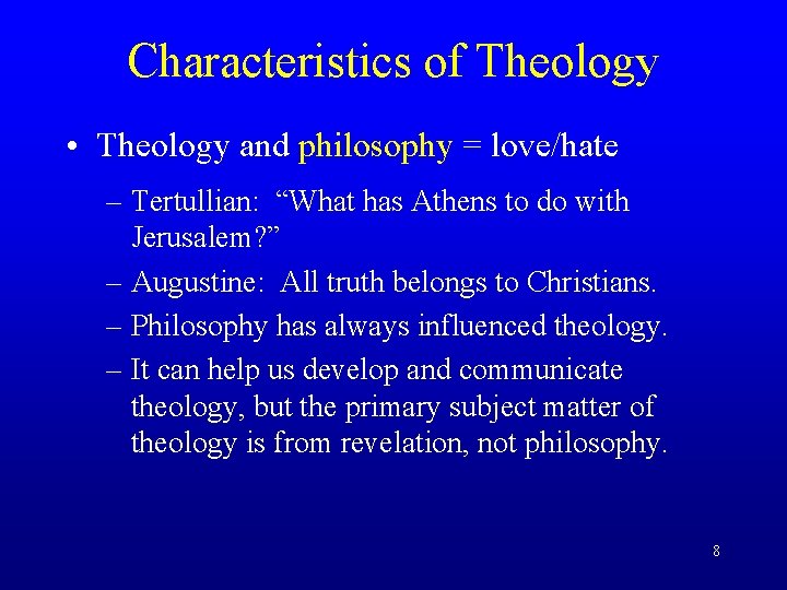 Characteristics of Theology • Theology and philosophy = love/hate – Tertullian: “What has Athens