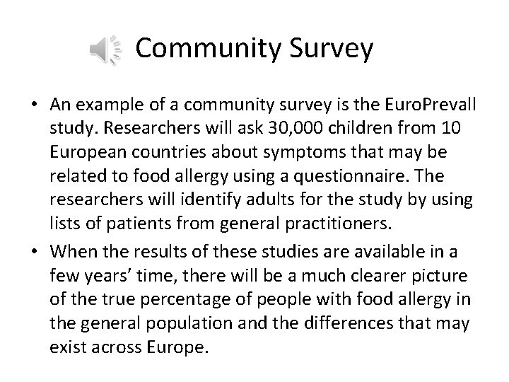 Community Survey • An example of a community survey is the Euro. Prevall study.