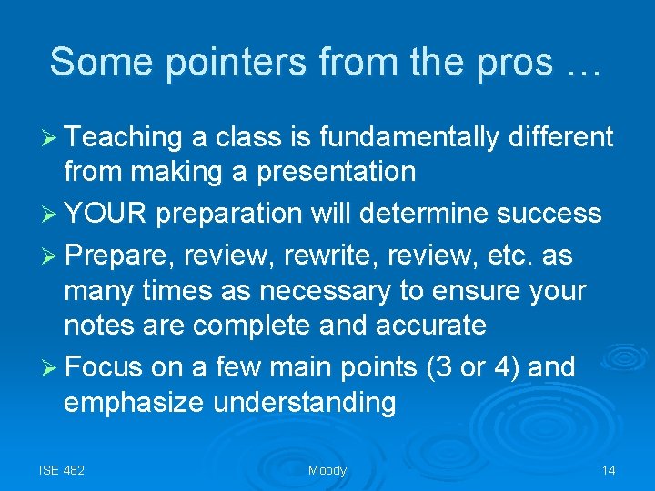 Some pointers from the pros … Ø Teaching a class is fundamentally different from
