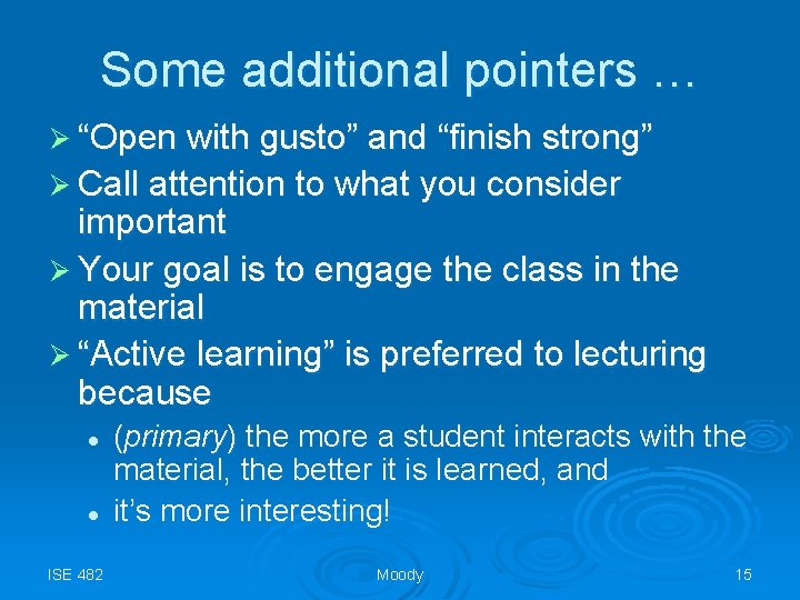 Some additional pointers … Ø “Open with gusto” and “finish strong” Ø Call attention