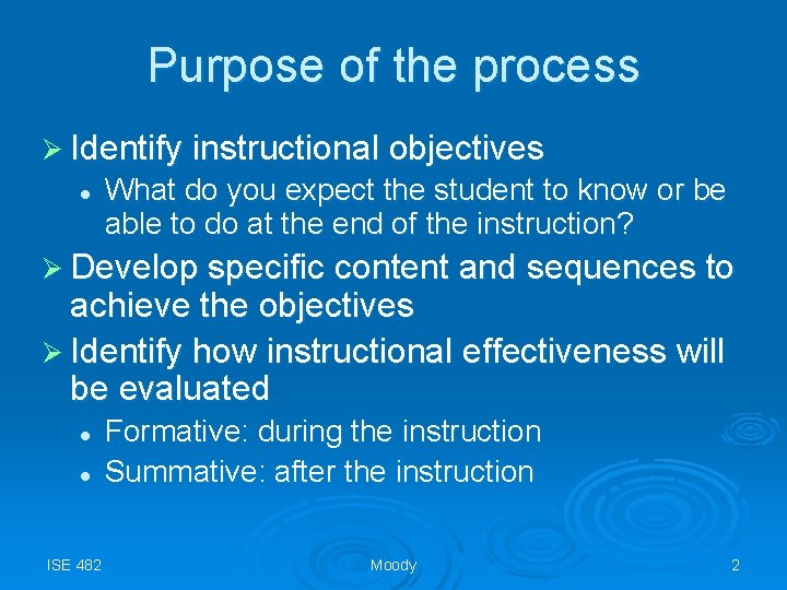 Purpose of the process Ø Identify instructional objectives l What do you expect the