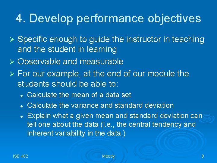4. Develop performance objectives Specific enough to guide the instructor in teaching and the