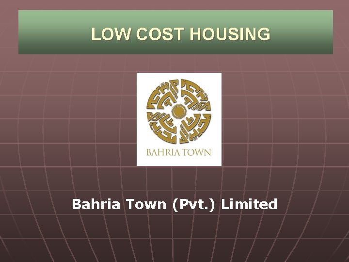 LOW COST HOUSING Bahria Town (Pvt. ) Limited 