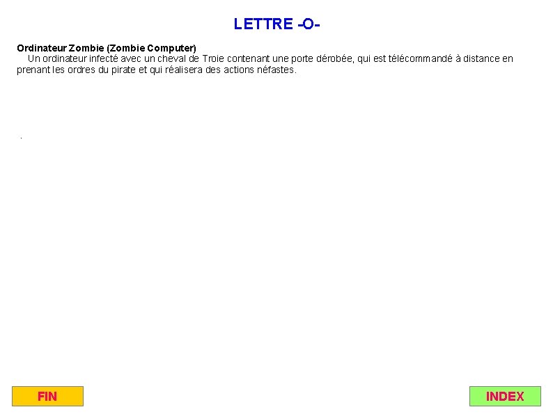 LETTRE -OOrdinateur Zombie (Zombie Computer) Un ordinateur infecté avec un cheval de Troie contenant